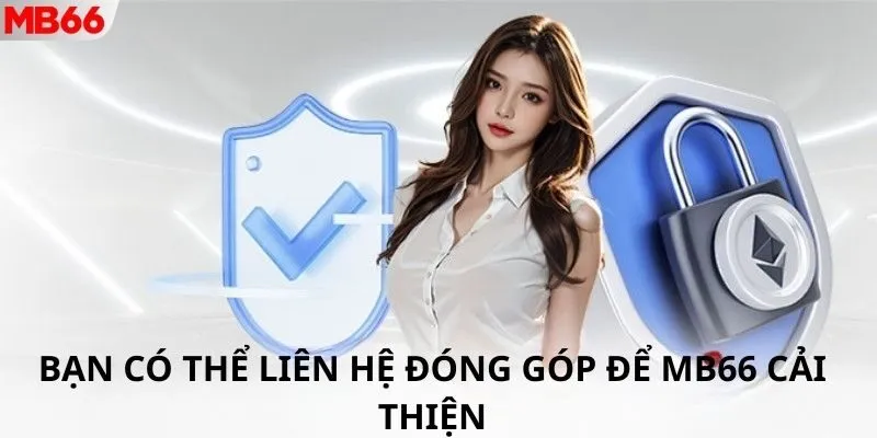 Bạn có thể liên hệ đóng góp để MB66 cải thiện