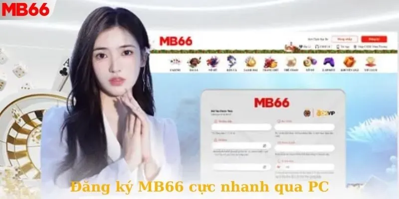 Chỉ dẫn các bước đăng ký MB66 qua máy tính PC siêu tốc