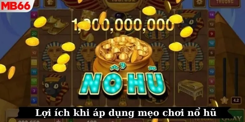 Những lợi ích khi áp dụng kinh nghiệm quay hũ đổi thưởng