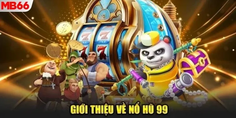 Thông tin giới thiệu game nổ hũ 99 đình đám tại nhà cái MB66