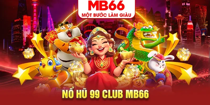 Nổ hũ 99 CLUB MB66 - Game Slot Online Hấp Dẫn