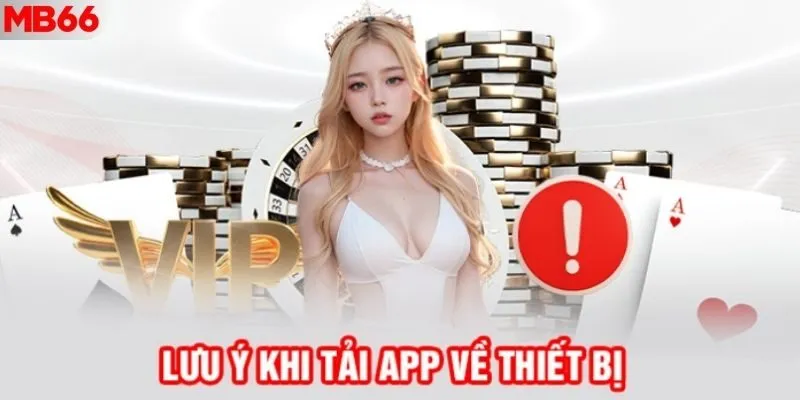 Người chơi bỏ túi các lưu ý quan trọng khi thực hiện cài đặt app MB66